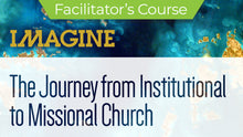 Load image into Gallery viewer, IMAGINE - The Journey from Institutional to Missional Church Course - Facilitator's Kit