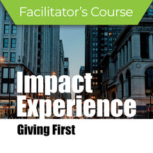 Load image into Gallery viewer, Impact Experience: Giving First Course - Facilitator's Kit
